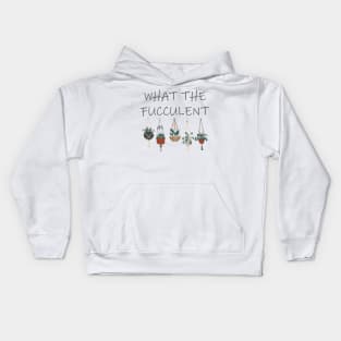 what the fucculent Kids Hoodie